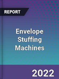 Envelope Stuffing Machines Market