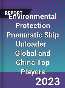 Environmental Protection Pneumatic Ship Unloader Global and China Top Players Market