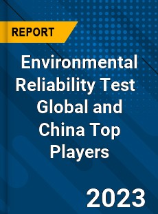 Environmental Reliability Test Global and China Top Players Market