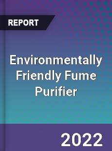 Environmentally Friendly Fume Purifier Market