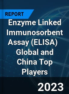 Enzyme Linked Immunosorbent Assay Global and China Top Players Market