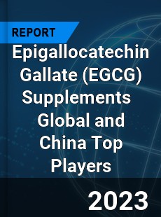 Epigallocatechin Gallate Supplements Global and China Top Players Market