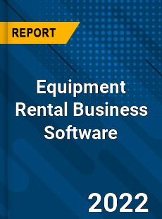 Equipment Rental Business Software Market