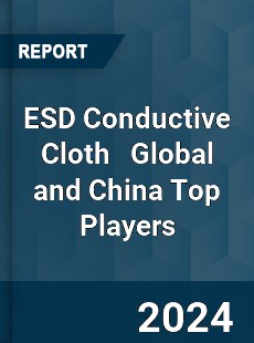 ESD Conductive Cloth Global and China Top Players Market