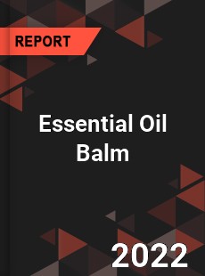 Essential Oil Balm Market