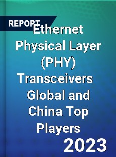 Ethernet Physical Layer Transceivers Global and China Top Players Market