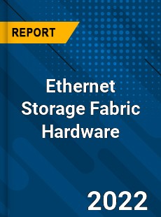 Ethernet Storage Fabric Hardware Market