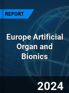 Europe Artificial Organ and Bionics Market