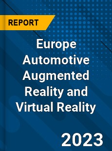 Europe Automotive Augmented Reality and Virtual Reality Market