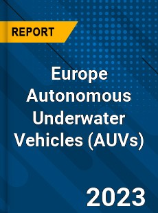 Europe Autonomous Underwater Vehicles Market