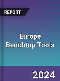 Europe Benchtop Tools Market