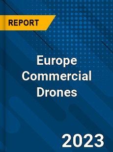 Europe Commercial Drones Market