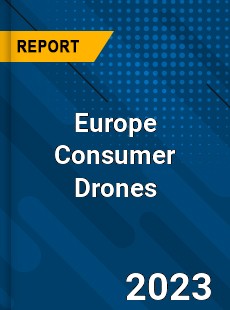 Europe Consumer Drones Market