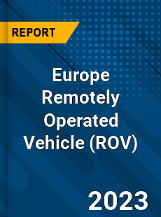 Europe Remotely Operated Vehicle Market