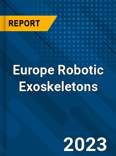 Europe Robotic Exoskeletons Market