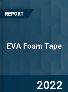 EVA Foam Tape Market