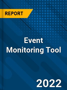 Event Monitoring Tool Market