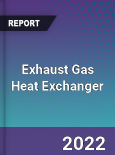 Exhaust Gas Heat Exchanger Market