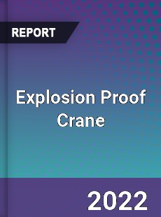 Explosion Proof Crane Market