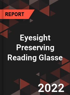 Eyesight Preserving Reading Glasse Market