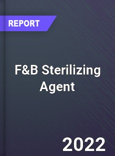 F amp B Sterilizing Agent Market