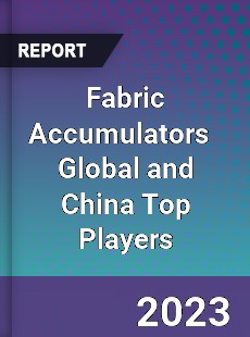 Fabric Accumulators Global and China Top Players Market