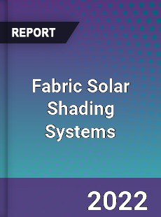 Fabric Solar Shading Systems Market