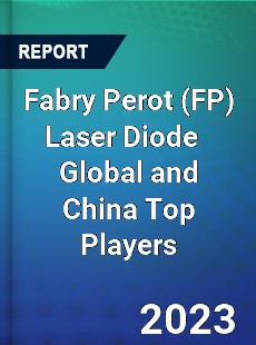 Fabry Perot Laser Diode Global and China Top Players Market