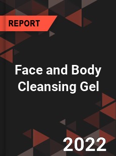 Face and Body Cleansing Gel Market