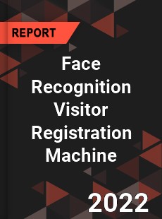 Face Recognition Visitor Registration Machine Market