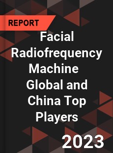 Facial Radiofrequency Machine Global and China Top Players Market