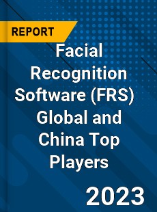 Facial Recognition Software Global and China Top Players Market