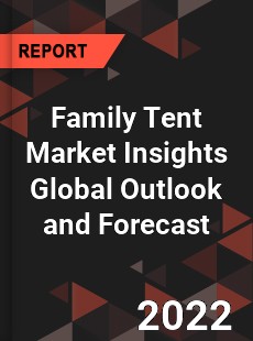 Family Tent Market Insights Global Outlook and Forecast