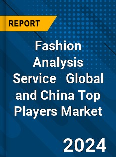 Fashion Analysis Service Global and China Top Players Market