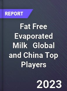 Fat Free Evaporated Milk Global and China Top Players Market