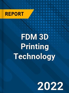 FDM 3D Printing Technology Market