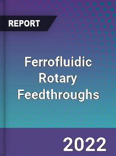 Ferrofluidic Rotary Feedthroughs Market