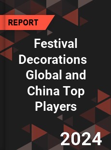 Festival Decorations Global and China Top Players Market