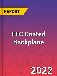 FFC Coated Backplane Market