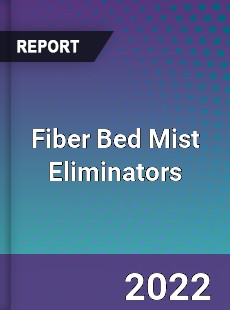 Fiber Bed Mist Eliminators Market