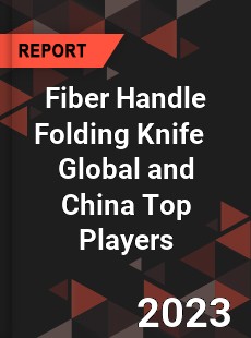 Fiber Handle Folding Knife Global and China Top Players Market