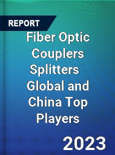 Fiber Optic Couplers Splitters Global and China Top Players Market