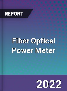 Fiber Optical Power Meter Market