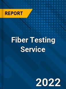 Fiber Testing Service Market