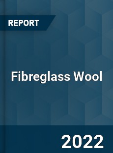 Fibreglass Wool Market