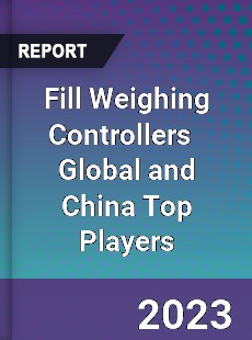 Fill Weighing Controllers Global and China Top Players Market