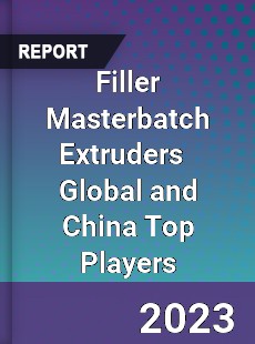 Filler Masterbatch Extruders Global and China Top Players Market