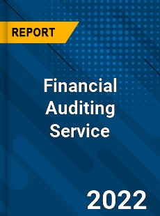 Financial Auditing Service Market