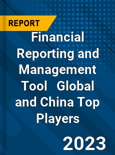 Financial Reporting and Management Tool Global and China Top Players Market