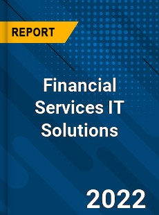 Financial Services IT Solutions Market